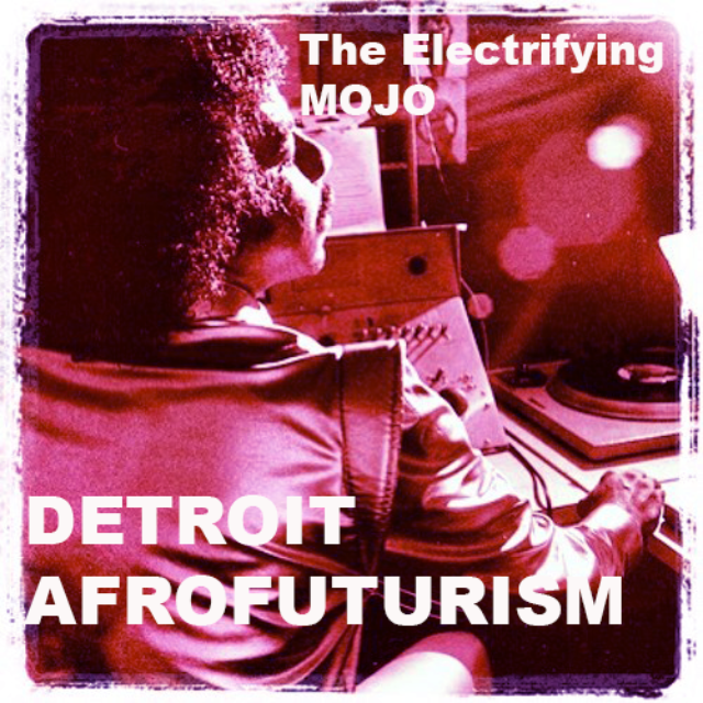 MOJO, Detroit Radio and The Evolution of AfroFuturism In Music